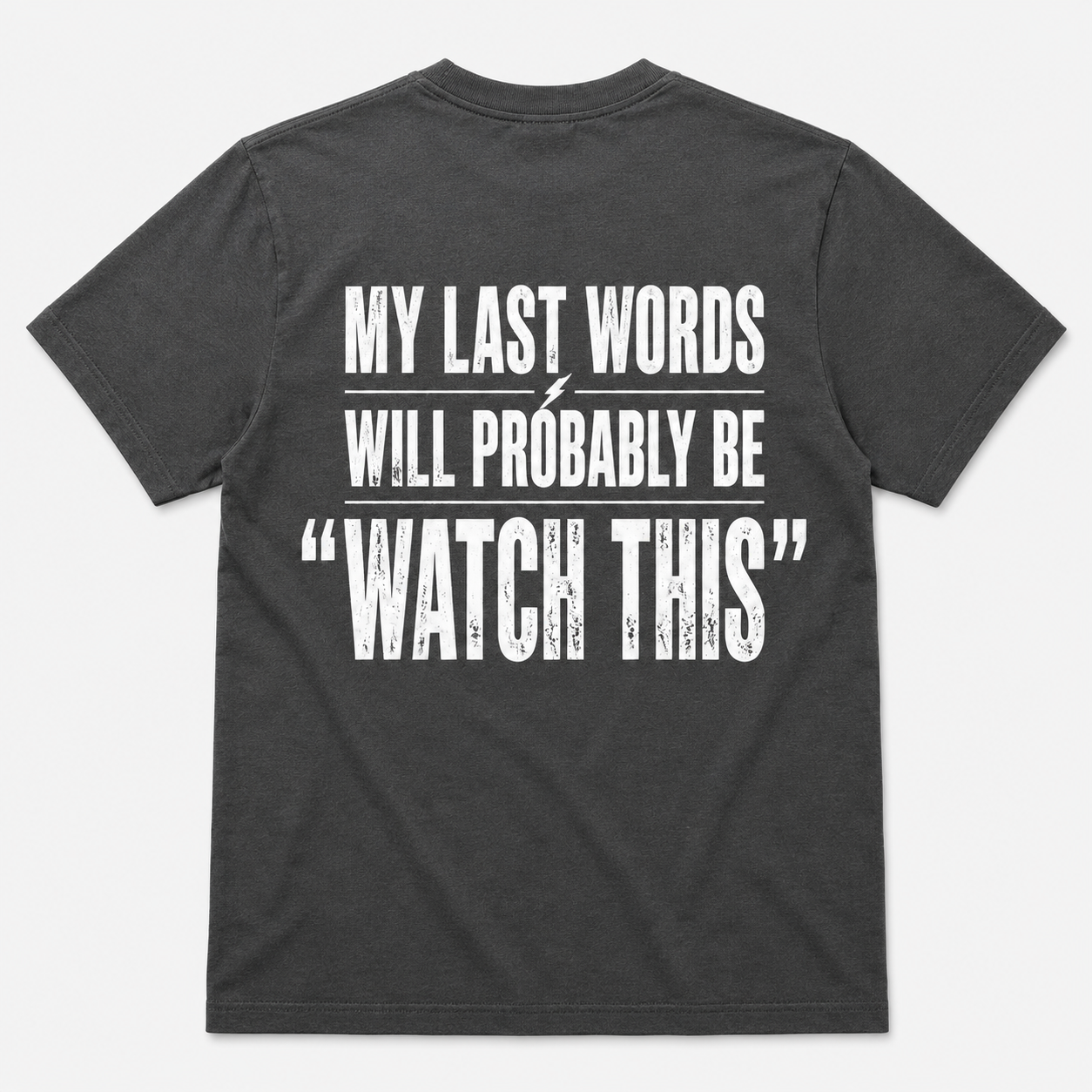 My Last Words Will Probably Be Watch This Funny T-Shirt