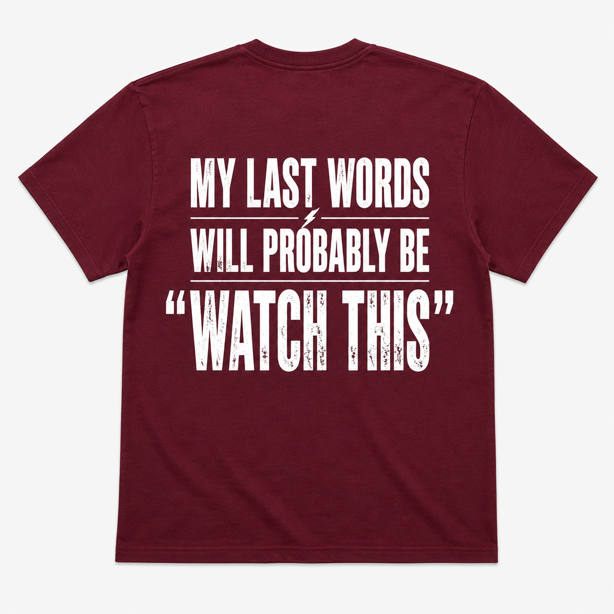 My Last Words Will Probably Be Watch This Funny T-Shirt