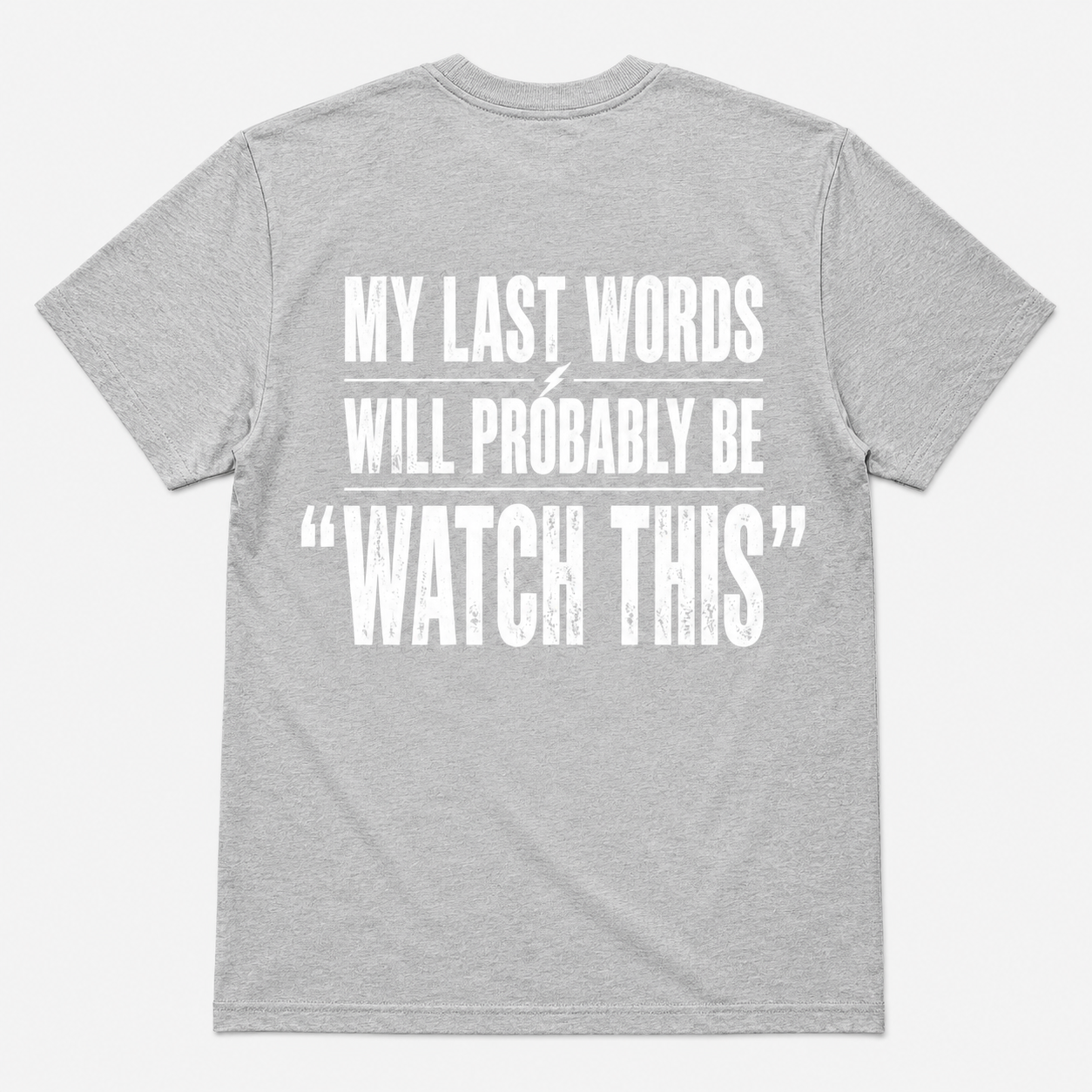 My Last Words Will Probably Be Watch This Funny T-Shirt