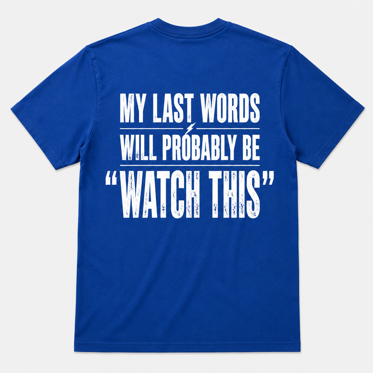 My Last Words Will Probably Be Watch This Funny T-Shirt