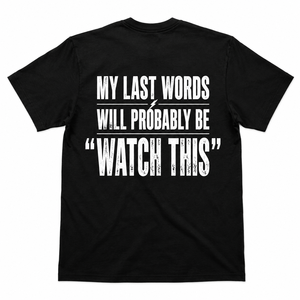 My Last Words Will Probably Be Watch This Funny T-Shirt